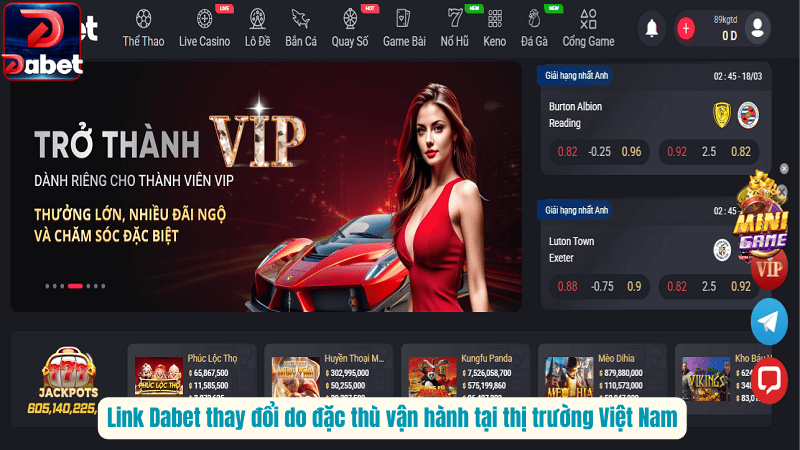 Link Dabet thay đổi do đặc thù vận hành tại thị trường Việt Nam